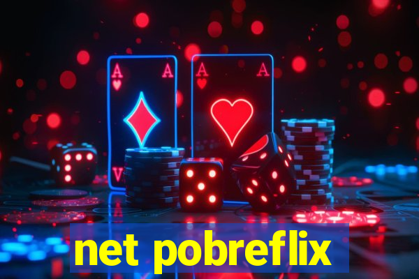 net pobreflix